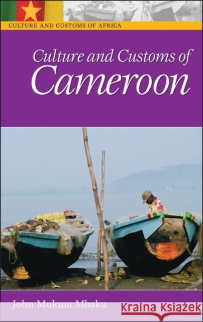 Culture and Customs of Cameroon John Mukum Mbaku 9780313332319 Greenwood Press - książka