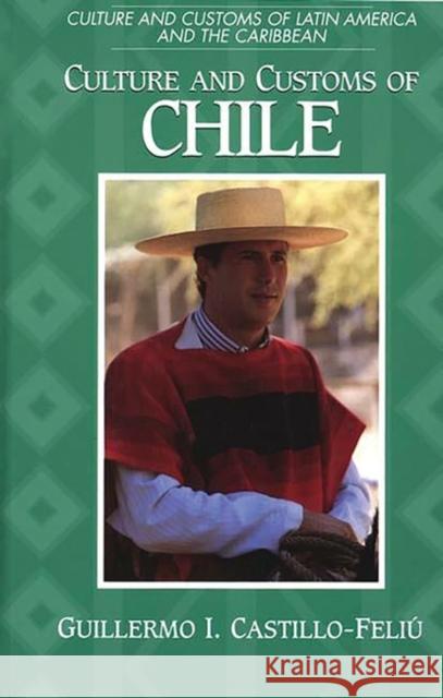Culture and Customs of Chile Guillermo I. Castillo-Feliu 9780313307836 Greenwood Press - książka