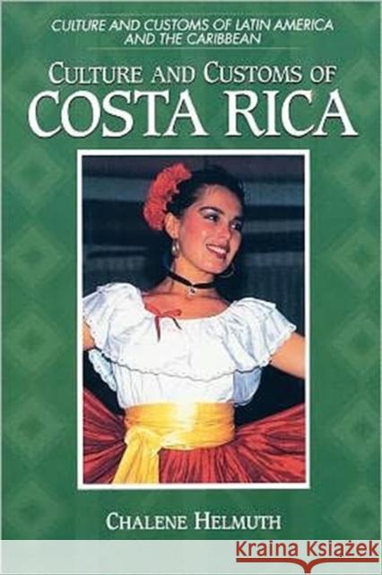 Culture and Customs of Costa Rica Chalene Helmuth 9780313360909 Greenwood Press - książka