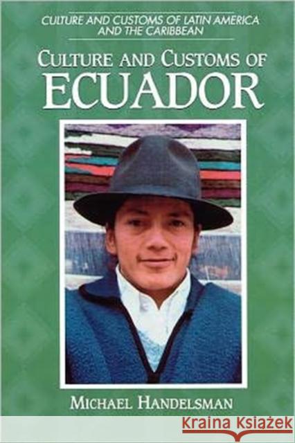 Culture and Customs of Ecuador Michael Handelsman 9780313360855 Greenwood Press - książka