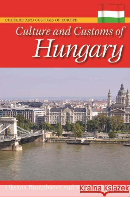 Culture and Customs of Hungary Oksana Buranbaeva Vanja Mladineo 9780313383694 Greenwood - książka
