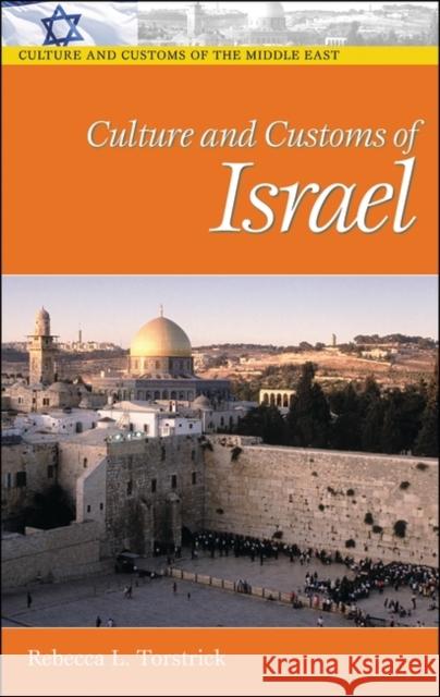 Culture and Customs of Israel Rebecca L. Torstrick 9780313320910 Greenwood Press - książka