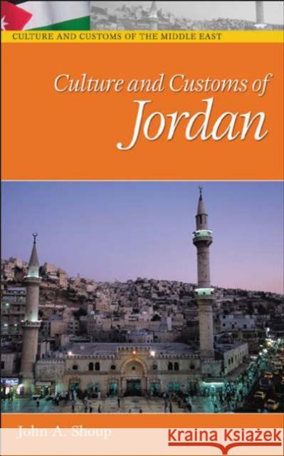 Culture and Customs of Jordan John A. Shoup 9780313336713 Greenwood Press - książka