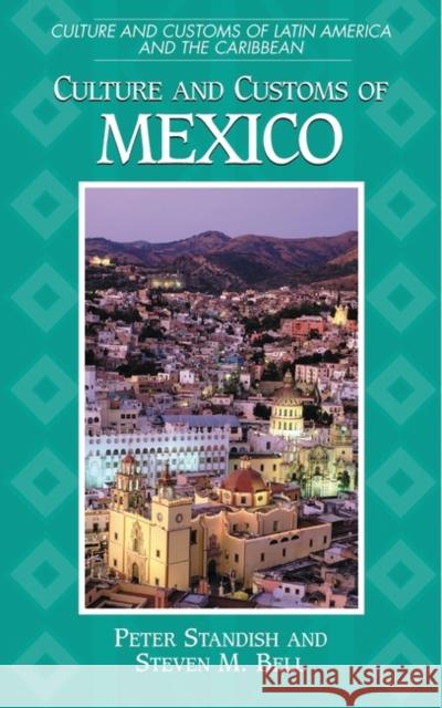 Culture and Customs of Mexico Peter Standish Steven M. Bell 9780313304125 Greenwood Press - książka