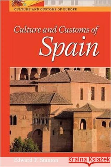 Culture and Customs of Spain Edward F. Stanton 9780313360800 Greenwood Press - książka