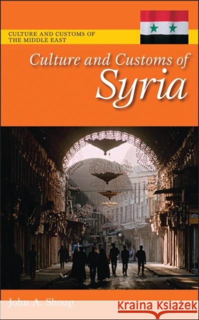 Culture and Customs of Syria John A. Shoup 9780313344565 Greenwood Press - książka