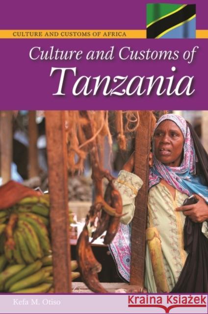 Culture and Customs of Tanzania Kefa M. Otiso 9780313339783 Greenwood - książka