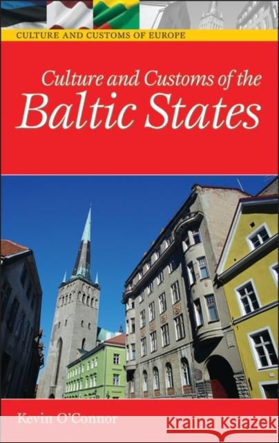 Culture and Customs of the Baltic States Kevin O'Connor 9780313331251 Greenwood Press - książka