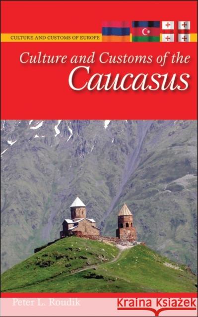 Culture and Customs of the Caucasus Peter L. Roudik 9780313348853 Greenwood Press - książka