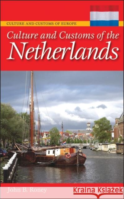 Culture and Customs of the Netherlands John B Roney 9780313348082  - książka