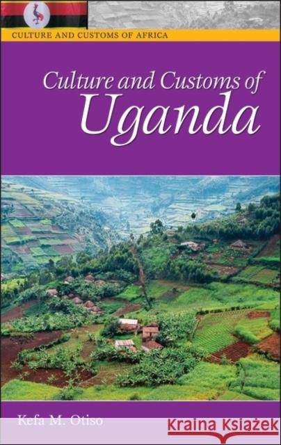 Culture and Customs of Uganda Kefa M. Otiso 9780313331480 Greenwood Press - książka