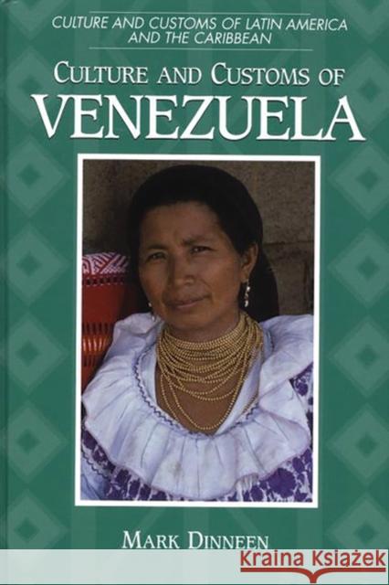 Culture and Customs of Venezuela Mark Dinneen 9780313306396 Greenwood Press - książka