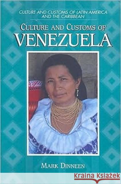 Culture and Customs of Venezuela Mark Dinneen 9780313361104 Greenwood Press - książka