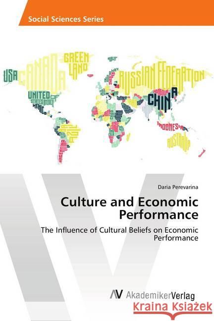 Culture and Economic Performance : The Influence of Cultural Beliefs on Economic Performance Perevarina, Daria 9786202215855 AV Akademikerverlag - książka