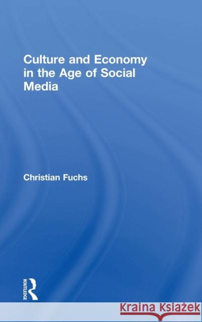 Culture and Economy in the Age of Social Media Christian Fuchs 9781138839298 Routledge - książka
