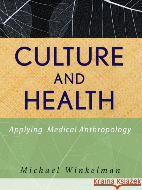 Culture and Health: Applying Medical Anthropology Winkelman, Michael 9780470283554  - książka