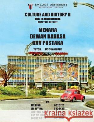 Culture and History II Research Report: Menara Dewan Bahasa dan Pustaka Zi Ying Lee Ning Lee Zia Huei Lim 9781534844674 Createspace Independent Publishing Platform - książka