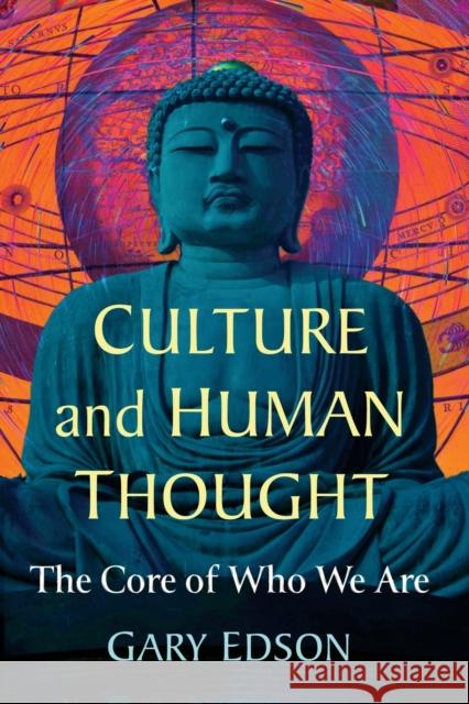 Culture and Human Thought: The Core of Who We Are Gary Edson 9781476690742 McFarland & Co  Inc - książka