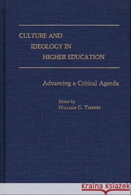 Culture and Ideology in Higher Education: Advancing a Critical Agenda Tierney, William G. 9780275934699 Praeger Publishers - książka