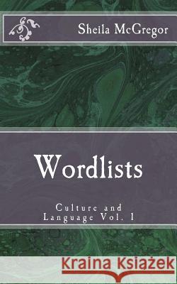 Culture and Language Vol. 1: Word-Lists MS Sheila a. McGregor 9781539073451 Createspace Independent Publishing Platform - książka