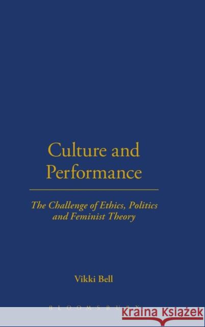 Culture and Performance: The Challenge of Ethics, Politics and Feminist Theory Bell, Vikki 9781845201043  - książka