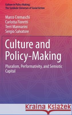 Culture and Policy-Making: Pluralism, Performativity, and Semiotic Capital Cremaschi, Marco 9783030719661 Springer - książka