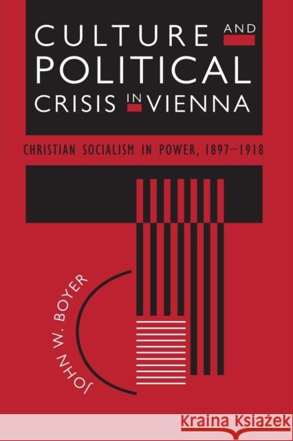 Culture and Political Crisis in Vienna: Christian Socialism in Power, 1897-1918 Boyer, John W. 9780226069616 University of Chicago Press - książka