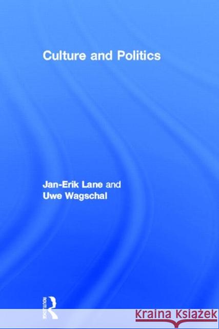 Culture and Politics Jan-Erik Lane Uwe Wagschal  9780415673259 Routledge - książka