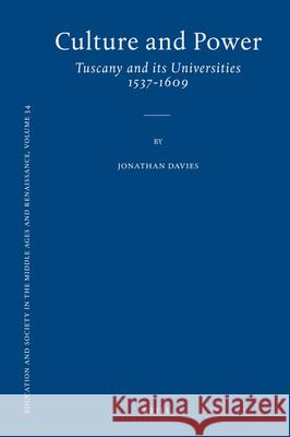 Culture and Power: Tuscany and its Universities 1537-1609 Jonathan Davies 9789004172555 Brill - książka
