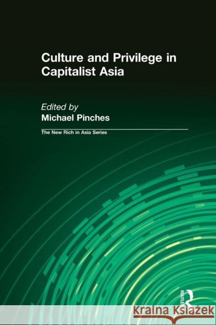 Culture and Privilege in Capitalist Asia Michael Pinches 9780415197649 Routledge - książka