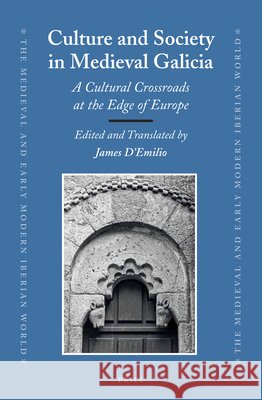 Culture and Society in Medieval Galicia: A Cultural Crossroads at the Edge of Europe James D'Emilio 9789004269149 Brill - książka