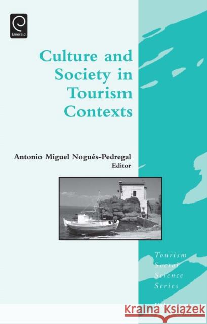 Culture and Society in Tourism Contexts Antonio Migu Nogues-Pedregal 9780857246837 Emerald Publishing Limited - książka