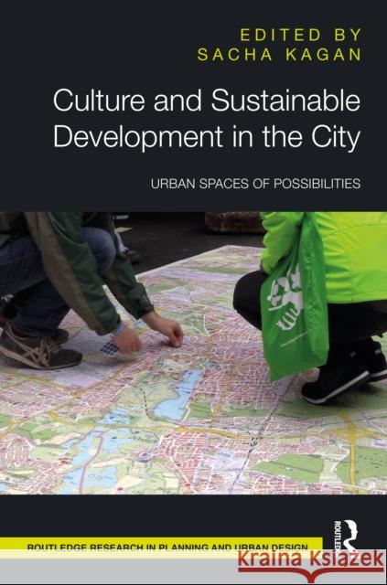 Culture and Sustainable Development in the City: Urban Spaces of Possibilities Sacha Kagan 9781032137018 Routledge - książka