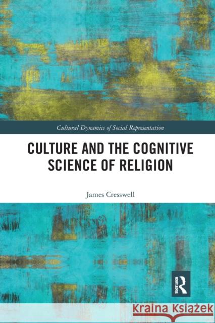 Culture and the Cognitive Science of Religion James Cresswell 9780367363383 Routledge - książka