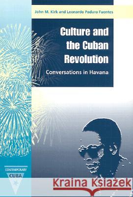 Culture and the Cuban Revolution: Conversations in Havana John M. Kirk Leonardo Padura Fuentes John M. Kirk 9780813020785 University Press of Florida - książka