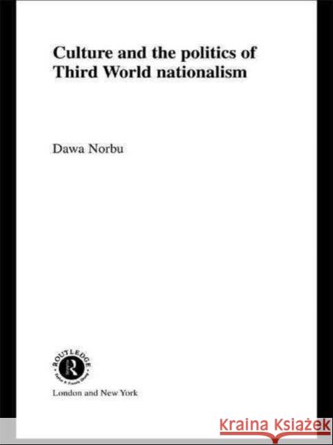 Culture and the Politics of Third World Nationalism Dawa                                     Dawa Norbu Norbu Dawa 9780415080033 Routledge - książka