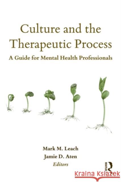 Culture and the Therapeutic Process: A Guide for Mental Health Professionals Leach, Mark M. 9780805862478  - książka