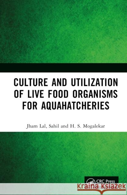Culture and Utilization of Live Food Organisms for Aquahatcheries Jham Lal Sahil                                    H. S. Mogalekar 9781032822662 CRC Press - książka
