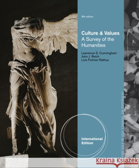 Culture and Values : A Survey of the Humanities, International Edition Lawrence Cunningham 9781133951223  - książka