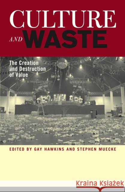 Culture and Waste: The Creation and Destruction of Value Hawkins, Gay 9780742519817 Rowman & Littlefield Publishers - książka