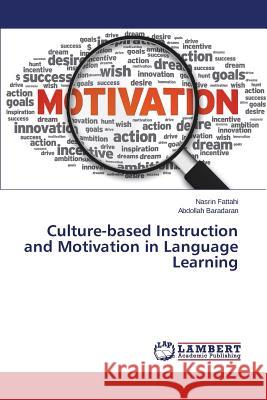 Culture-based Instruction and Motivation in Language Learning Fattahi Nasrin                           Baradaran Abdollah 9783659765834 LAP Lambert Academic Publishing - książka