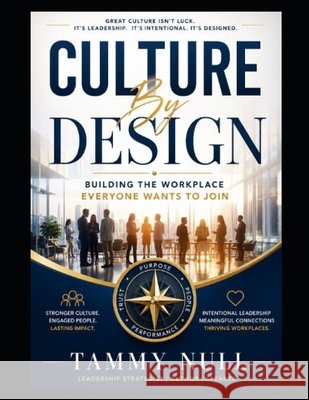 Culture By Design: Building the Workplace Everyone Wants to Join Null, Tammy L. 9798188192112 Independently Published - książka