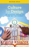 Culture by Design: The Discovery Process as a New Way for Schools Malcolm Gauld 9781475872378 Rowman & Littlefield