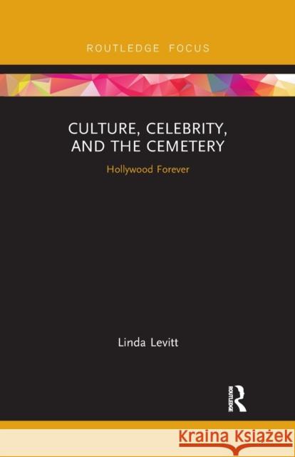 Culture, Celebrity, and the Cemetery: Hollywood Forever Linda Levitt 9780367521219 Routledge - książka