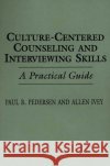 Culture-Centered Counseling and Interviewing Skills: A Practical Guide Ivey, Allen E. 9780275946692 Praeger Publishers