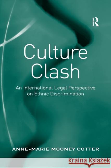 Culture Clash: An International Legal Perspective on Ethnic Discrimination Anne-Marie Mooney Cotter 9781138261075 Routledge - książka