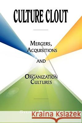 Culture Clout: Mergers, Acquisitions and Organization Cultures Ferguson, Stuart 9781441513793 Xlibris Corporation - książka