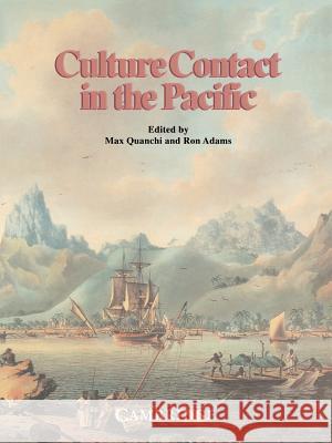 Culture Contact in the Pacific: Essays on Contact, Encounter and Response Quanchi, Max 9780521422840  - książka