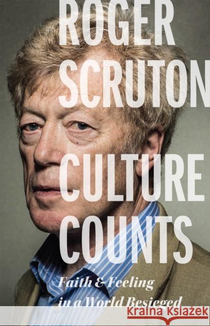 Culture Counts: Faith and Feeling in a World Besieged Roger Scruton 9781641772594 Encounter Books,USA - książka