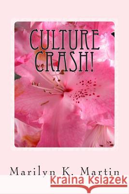 Culture Crash!: A California Yankee Transplanted to Texas Marilyn K. Martin 9781495358449 Createspace - książka